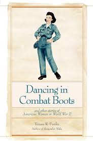 Dancing in Combat Boots: And Other Stories of American Women in World War II