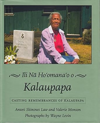 Ili Na Ho'omana'o o Kalaupapa: Casting Remembrances of Kalaupapa