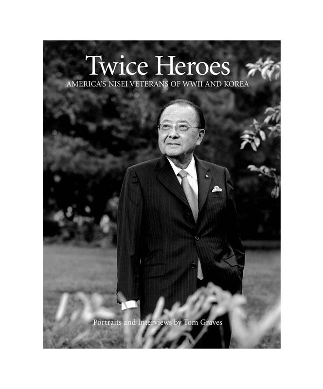 Twice Heroes: America's Nisei Veterans of WWII and Korea