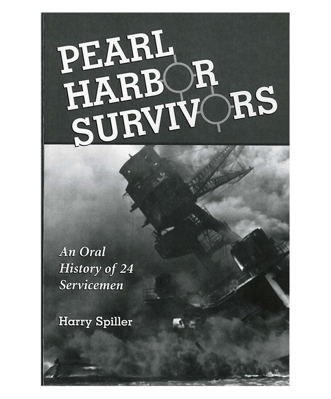 Pearl Harbor Survivors: An Oral History of 24 Servicemen