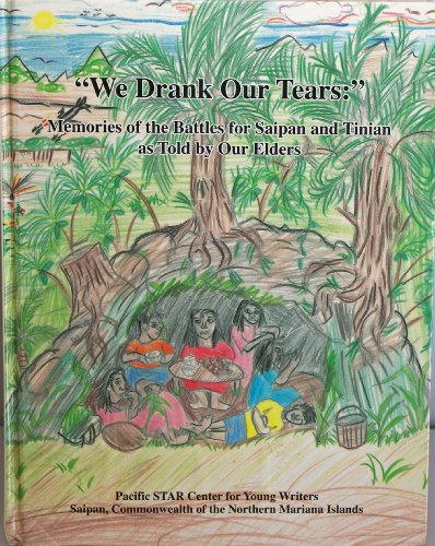 We Drank Our Tears: Memories of the Battles for Saipan