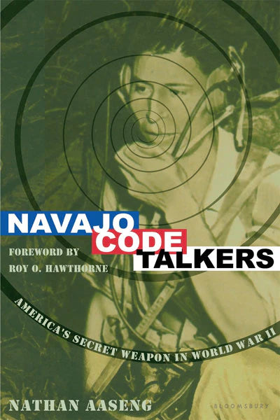 Navajo Code Talkers: America&#39;s Secret Weapon in World War II