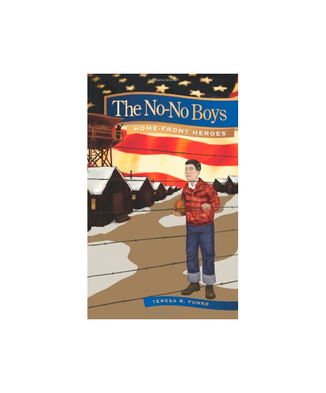 Home-Front Heroes: The No-No Boys