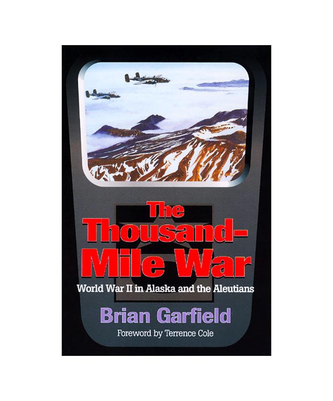 The Thousand-Mile War: World War II in Alaska and the Aleutians