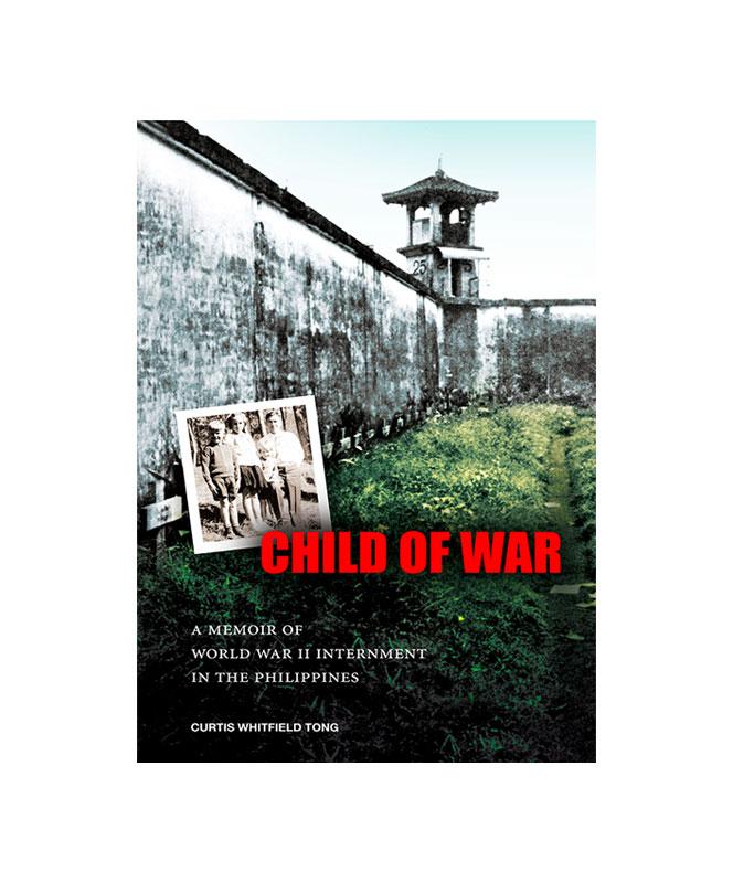 Child of War: A Memoir of World War II Internment in the Philippines