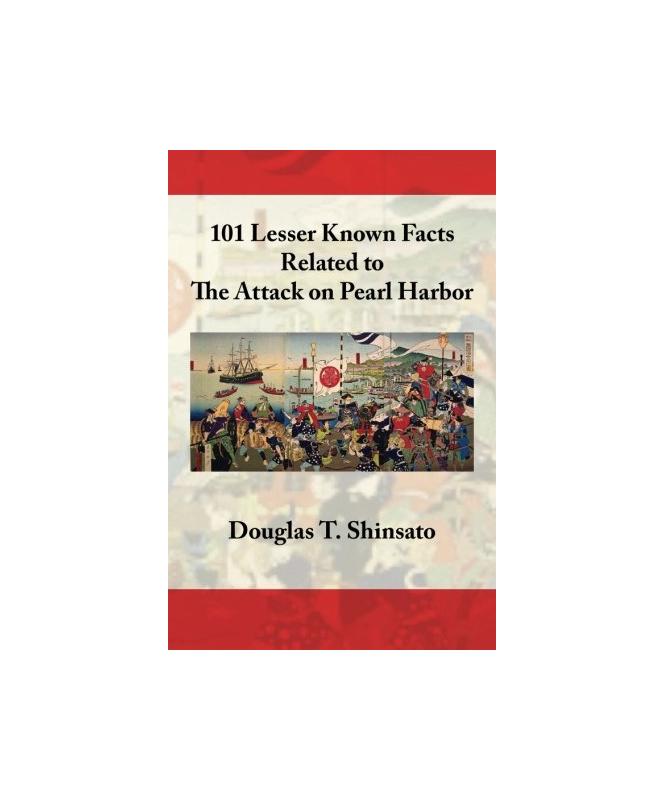 101 Lesser Known Facts Related to the Attack on Pearl Harbor