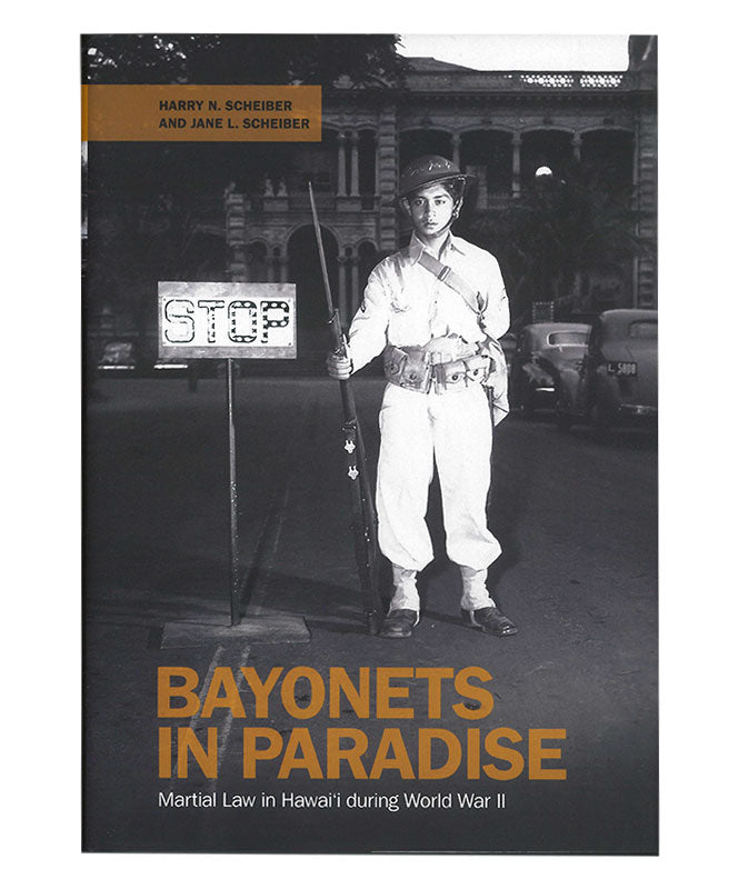 Bayonets in Paradise: Martial Law in Hawaii during World War II