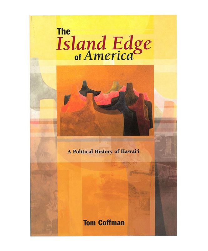 The Island Edge of America: A Political History of Hawaii