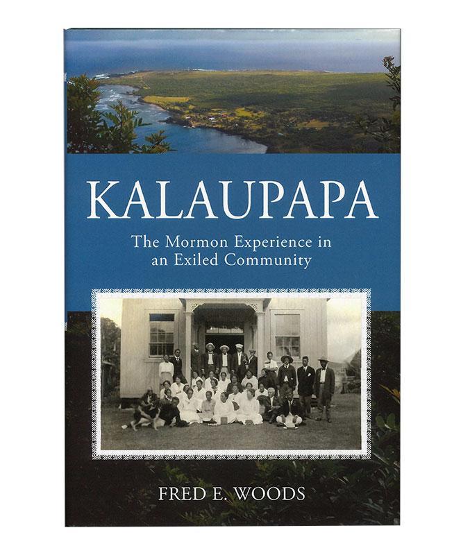 Kalaupapa: The Mormon Experience in an Exiled Community
