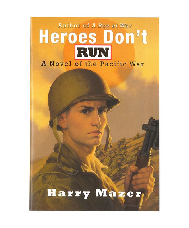 Heroes Don't Run: A Novel of the Pacific War